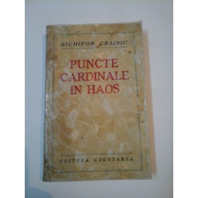 PUNCTE CARDINALE IN HAOS - NICHIFOR CRAINIC - prima editie
